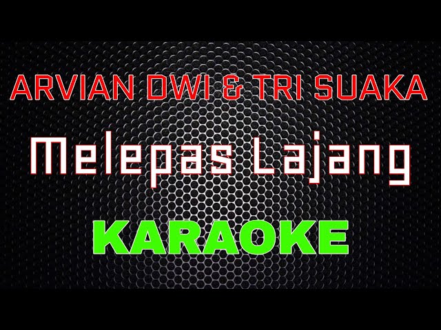 Arvian Dwi u0026 Tri Suaka-  Melepas Lajang [Karaoke] | LMusica class=