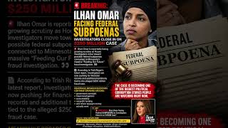 🚨 BREAKING: Ilhan Omar Facing Federal Subpoenas in $250M Fraud Probe 👀