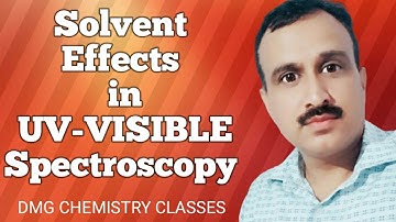 Solvent Effects in UV-VISIBLE spectroscopy (π-π* & n-π*. Transitions)