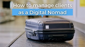 How to manage clients as a digital nomad