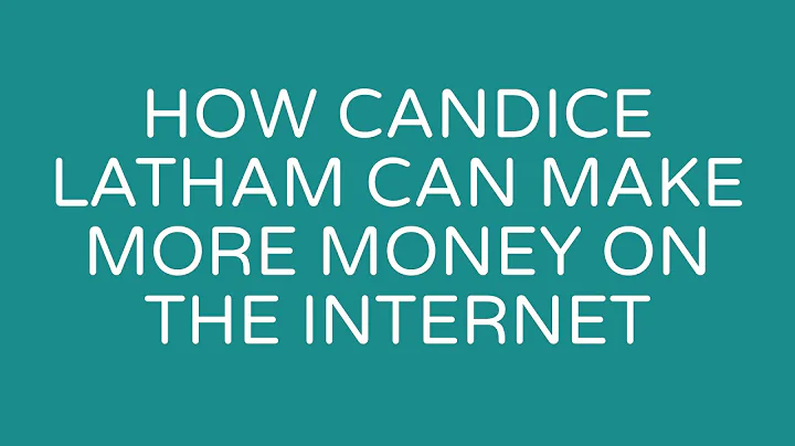 How Candice Latham can make more money on the inte...