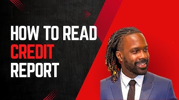HOW TO READ YOUR CREDIT REPORT