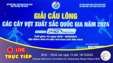 🔴 Trực tiếp sáng 17/10. Giải cầu lông các cây vợt xuất sắc quốc gia 2024 .Tiến Minh & Đức Phát.