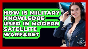 How Is Military Knowledge Used in Modern Satellite Warfare? - Warriors In Space