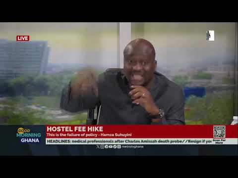 Hostel Fees: They charge high fees and render deplorable facilities - Hamza Suhuyini laments