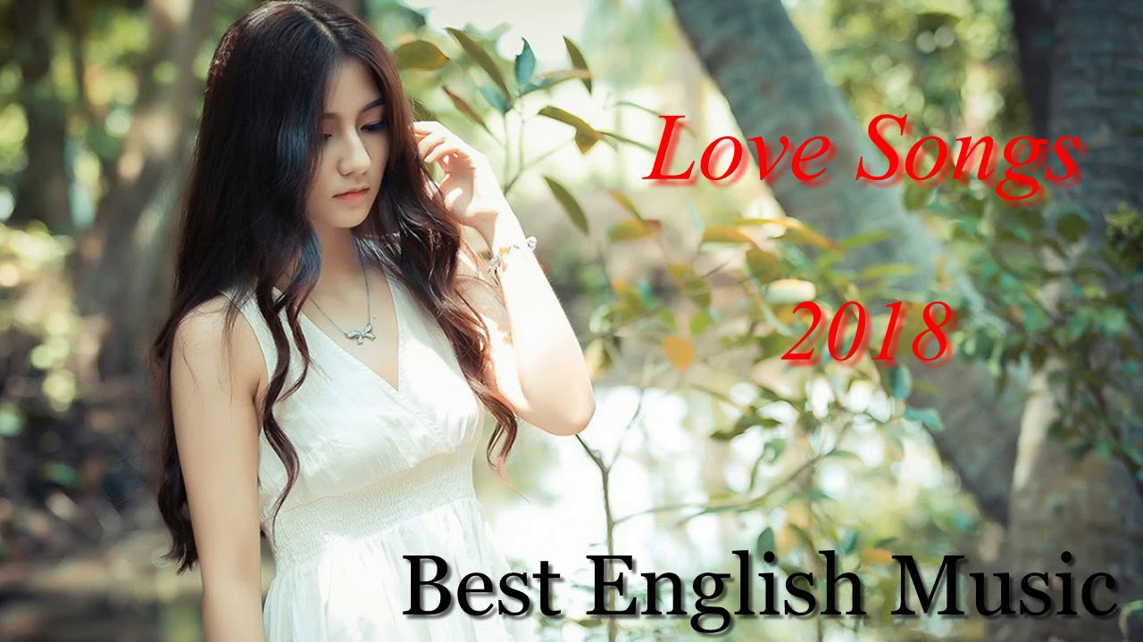 Love Songs Greatest English Music 2018 Love Music Collections Pensivly