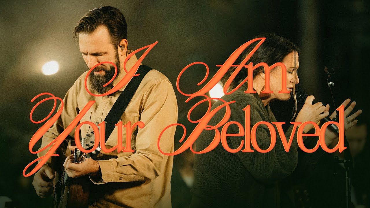 I Am Your Beloved   Bethel Music Jonathan David Helser Melissa Helser