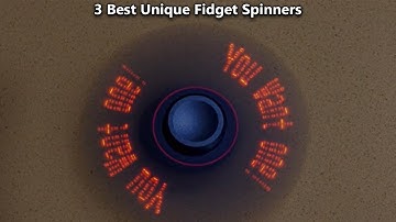3 Best Unique Fidget Spinners