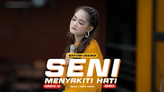 DJ SENI MENYAKITI HATI - Safira inema (OASHU id REMIX)