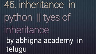 46. Inheritance in Python ll  types of inheritance || Python tutorials for beginners in telugu