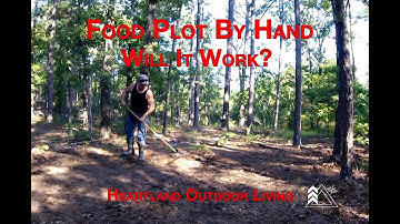 Food Plot by Hand, Will it Work  ?