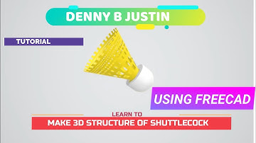 Shuttle cock- 3D Designing | Tutorial  version | Denny B Justin | FreeCAD Software | IIT Kharagpur