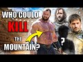 5 people that could defeat the mountain