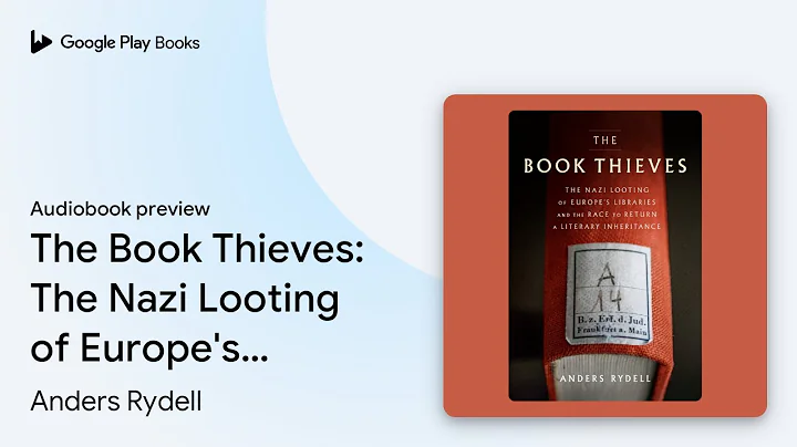 The Book Thieves: The Nazi Looting of Europe's… by Anders Rydell · Audiobook preview
