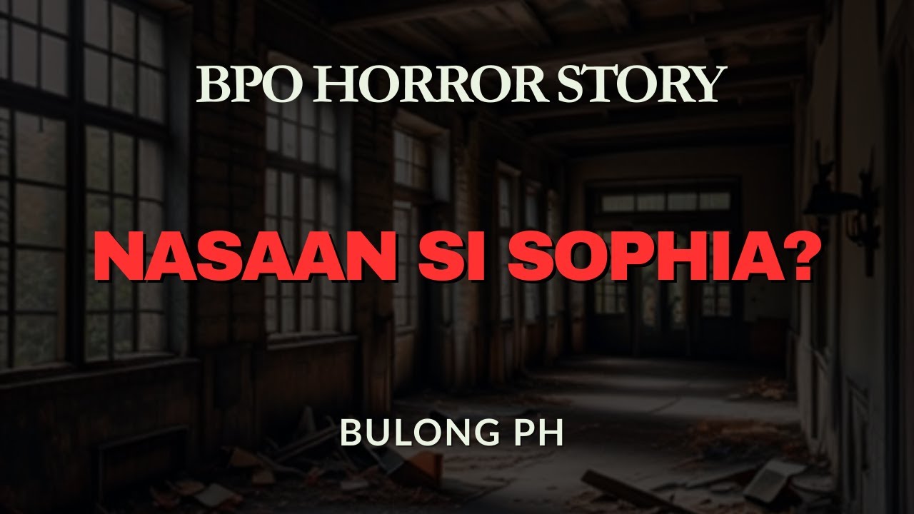 Nasaan Si Sophia? l BPO HORROR STORY #tagaloghorrorstory #creepypasta # ...
