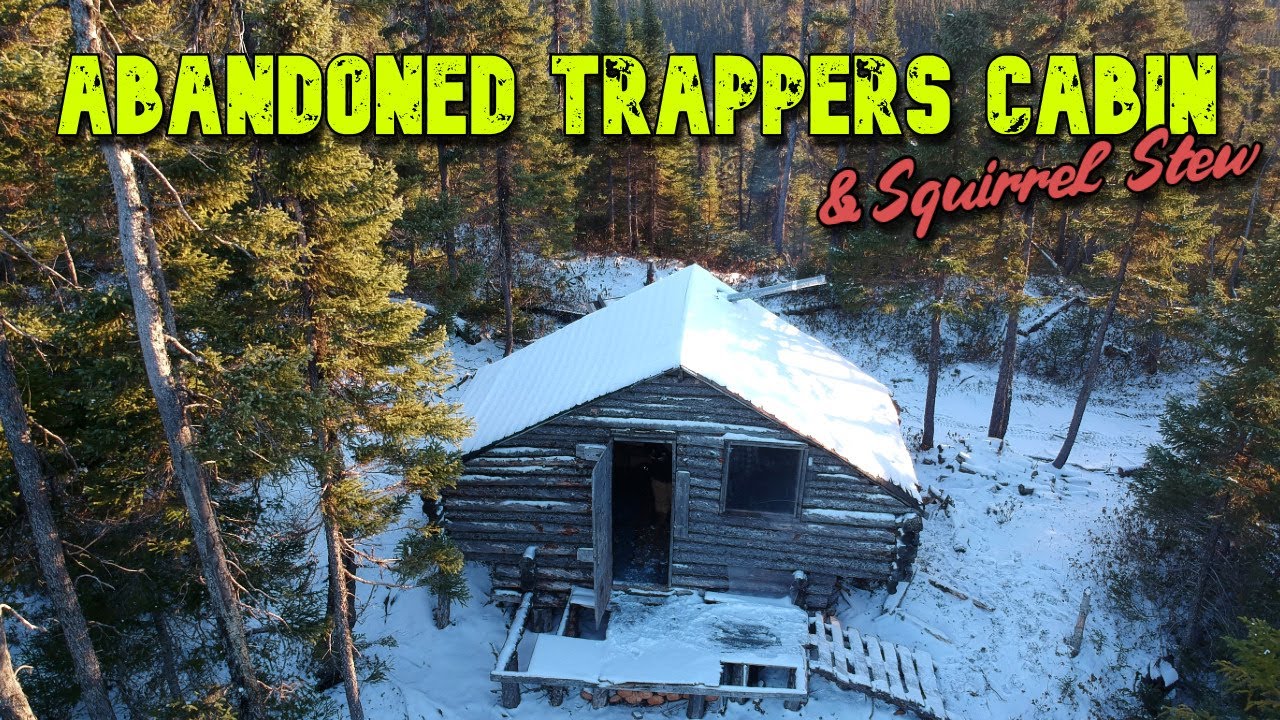 Abandoned Trappers Cabin YouTube