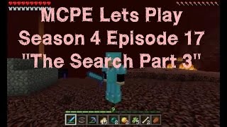 MCPE Lets Play Season 4 Episode 17 "The Search Part 3"