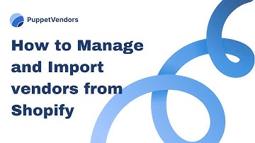 How to Manage and Import Vendors from Shopify