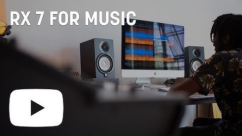 Tutorial: Using RX 7 for Music