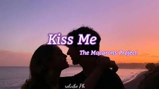 The Macarons Project-Kiss  Me | lyrics