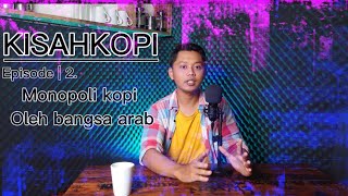 KISAHKOPI - MONOPOLI KOPI OLEH BANGSA ARAB