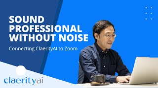 Connecting ClaerityAI to Zoom | Noise Suppression for Zoom