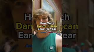 How Much MONEY does Danny Duncan Make