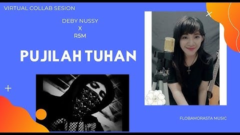 R5M FEATURING DEBBY NUSSY _ PUJILAH TUHAN _ VIRTUAL COLLAB SESSION _ FLOBAMORASTA MUSIC
