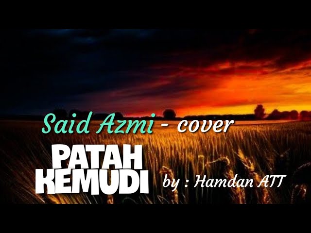 Patah kemudi - Original by. Hamdan ATT - Cover song : Said Azmi class=