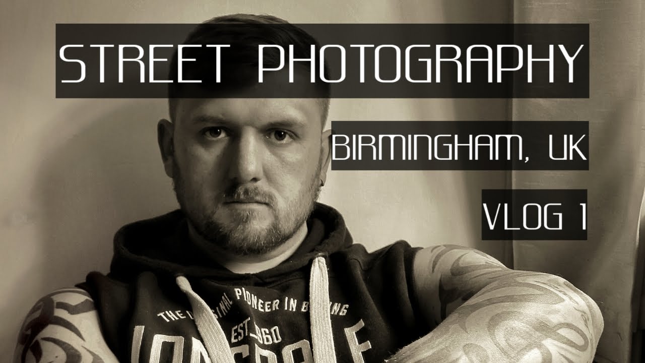 STREET PHOTOGRAPHY | BIRMINGHAM UK | VLOG 1
