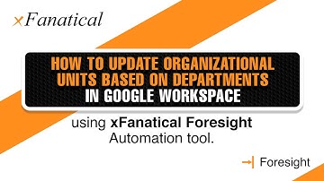 How to update Organizational Units based on departments in Google Workspace using Foresight