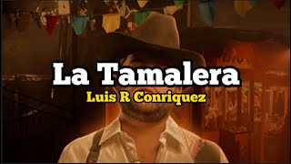 Luis R Conriquez - La Tamalera (LETRA)