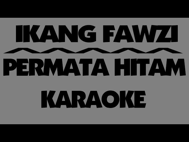 Ikang Fawzi - PERMATA HITAM. Karaoke. class=