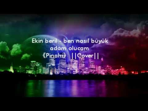 Ekin beril - ben nasıl büyük adam olucam ? 《PINAHI》||COVER|| Lyrics