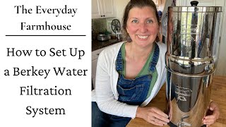 How to Set Up a Berkey Water Filter/ Filtration System by The Everyday Farmhouse 258 views 2 years ago 12 minutes, 40 seconds