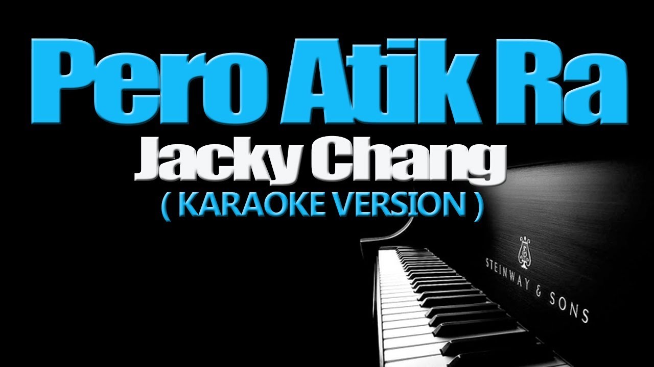 PERO ATIK RA   Jacky Chang KARAOKE VERSION