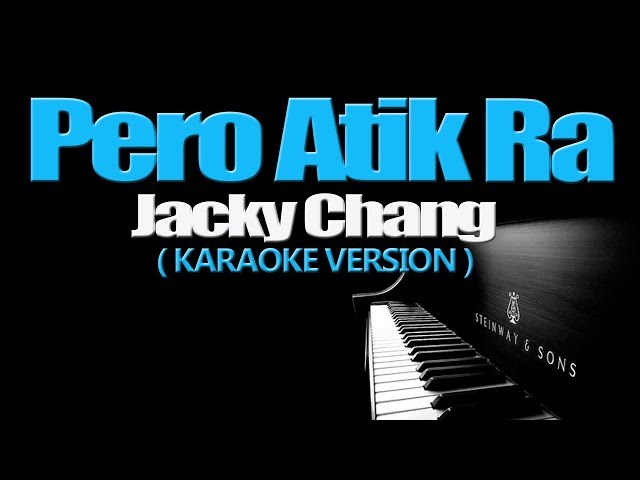 PERO ATIK RA - Jacky Chang (KARAOKE VERSION) class=