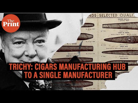 Trichy cigars, once loved by Churchill is now choked by taxes & left with one last manufacturer