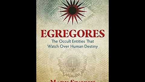 Egregores: The Occult Entities That Watch Over Human Destiny with Mark Stavish