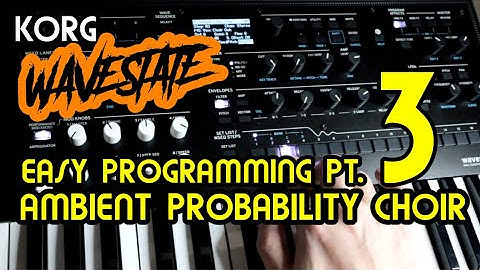 Easy Programming pt 3 - Ambient Probability Choir // Korg Wavestate Tutorial