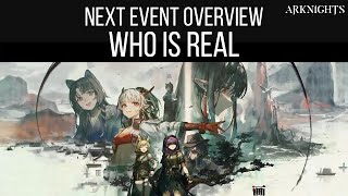 NEXT EVENT OVERVIEW, Who is Real | Arknights