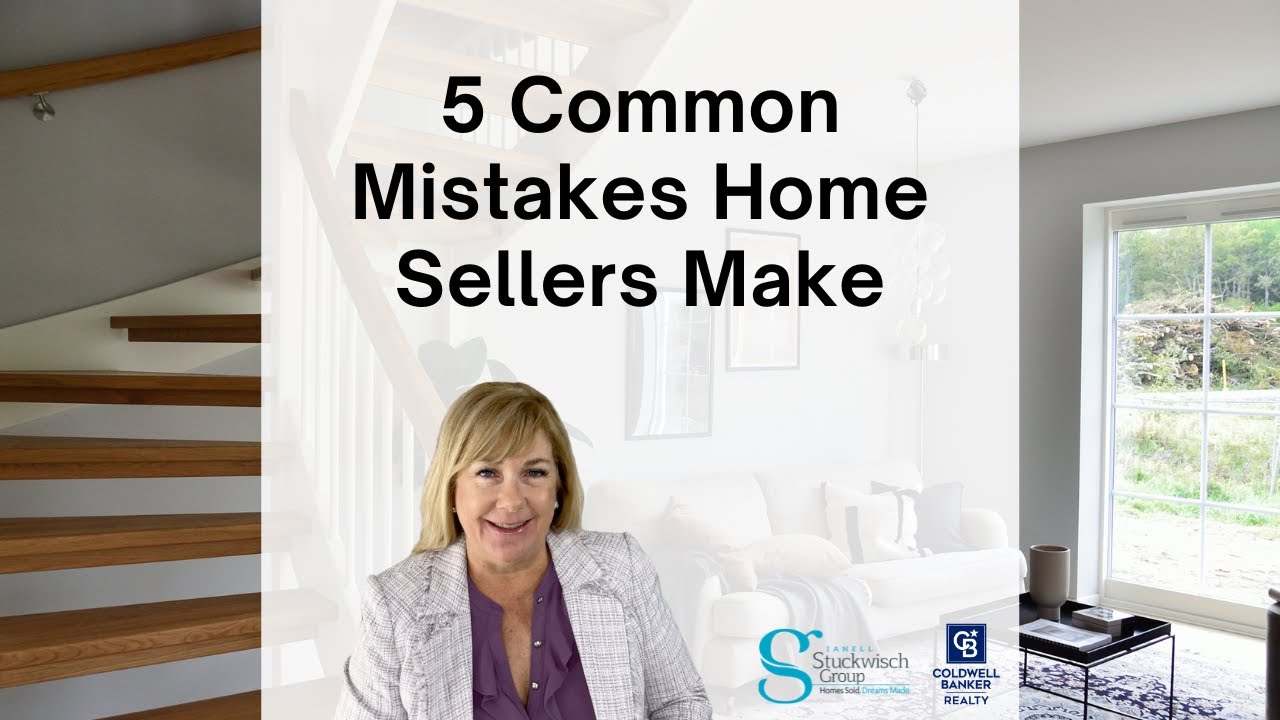 5 Common Mistakes Home Sellers Make