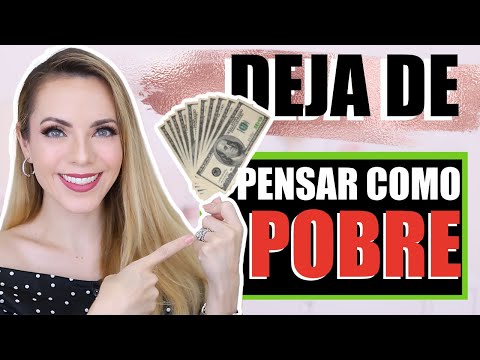 ¡DEJA DE PENSAR COMO POBRE!