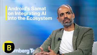Android's Samat on Integrating AI into the Ecosystem