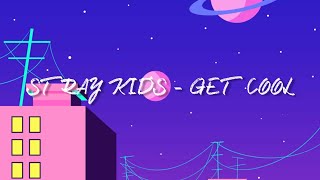 STRAY KIDS (스트레이 키즈) - 'GET COOL' Easy Lyrics