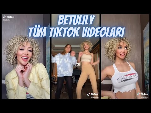 Betulily ( Betül ) Tüm TikTok Videoları