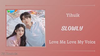 'Slowly'苡慧 (Yihuik) {很想很想你 Love Me, Love My Voice Ost} Pinyin lyrics