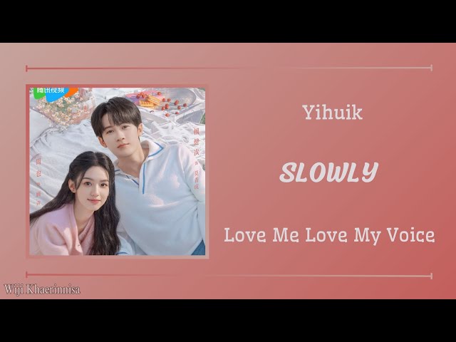 'Slowly'苡慧 (Yihuik) {很想很想你 Love Me, Love My Voice Ost} Pinyin lyrics class=