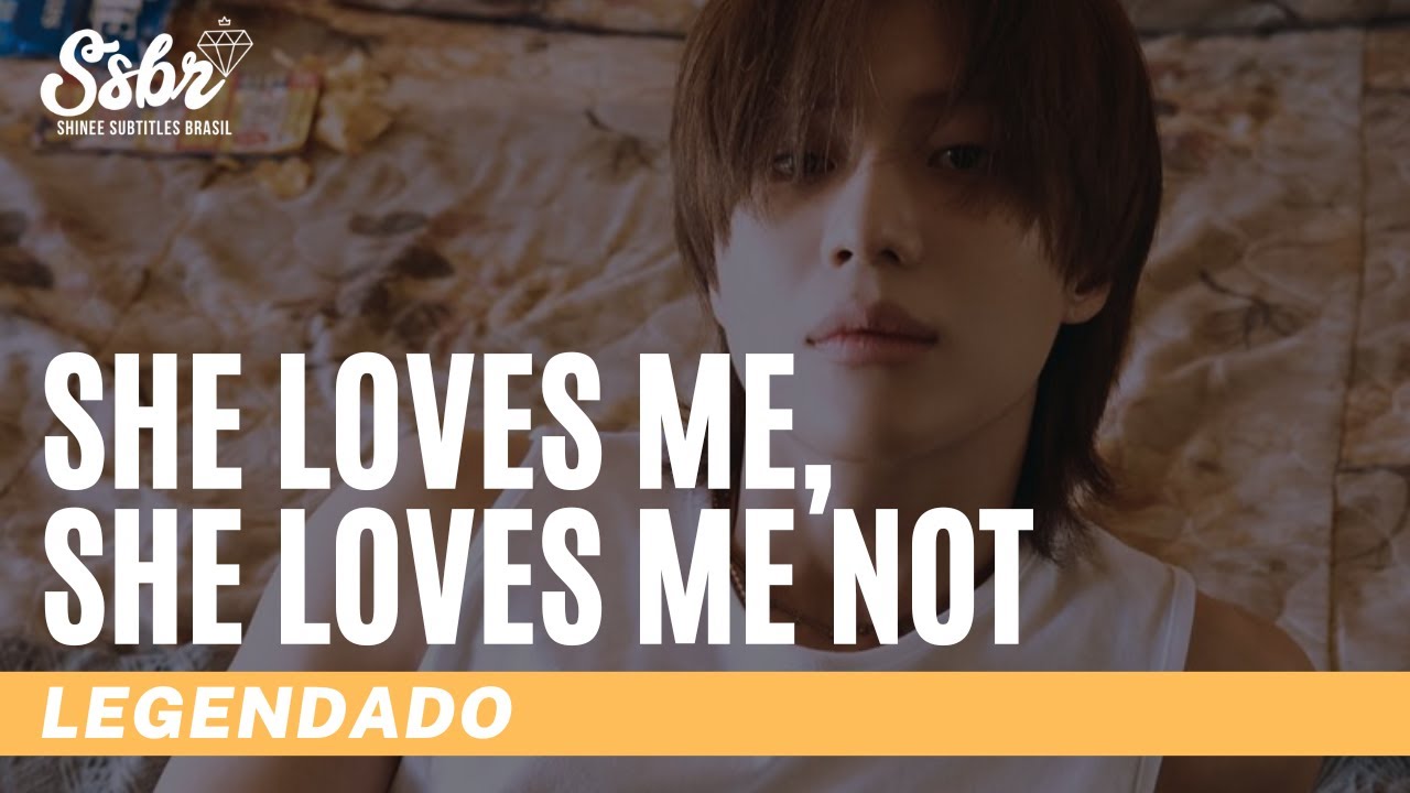 TAEMIN - She Loves Me, She Loves Me Not [Legendado - PT/BR]