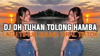 DJ OH TUHAN TOLONG HAMBA 🌴 LAGU TIMUR FULL ALBUM SOUND VIRAL TERBARU